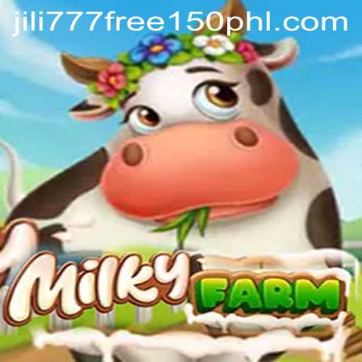 Exploring MilkyFarm and the Jili777 Free 150 Bonus